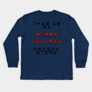 This is my super villain origin story Kids Long Sleeve T-Shirt